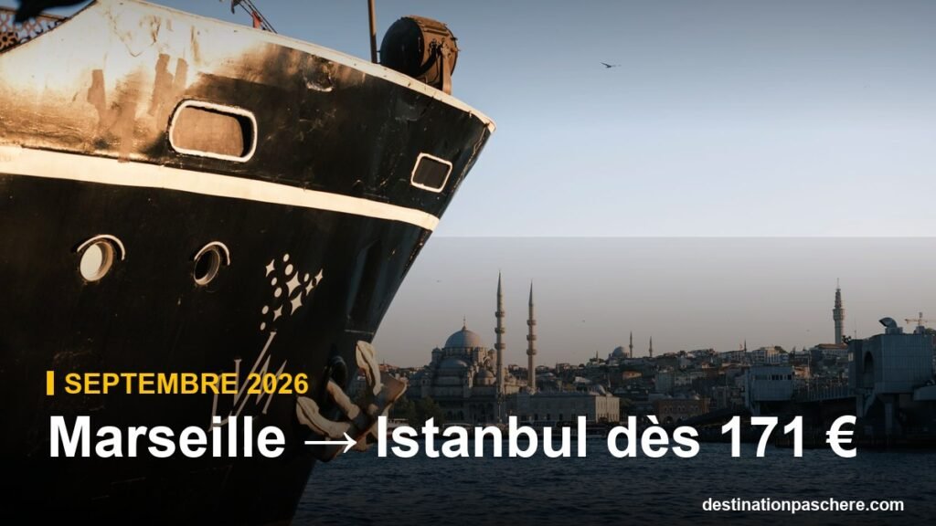 Marseille → Istanbul en septembre 2026 : vols dès 171 € Marseille → Istanbul dès 171 €
