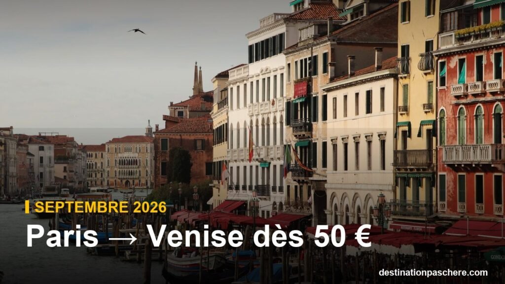 Paris → Venise : billets dès 50 € en septembre 2026 Paris → Venise dès 50 €