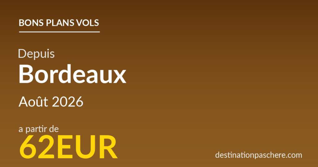 Bons plans vols depuis Bordeaux — août 2026